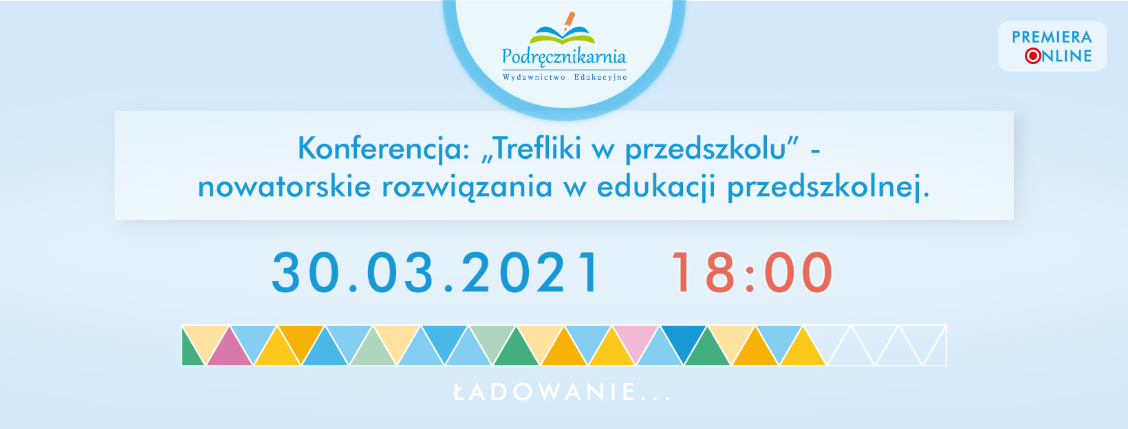 Konferencja Edukacyjna: "Trefliki w przedszkolu" - nowatorskie rozwiązania w edukacji przedszkolnej