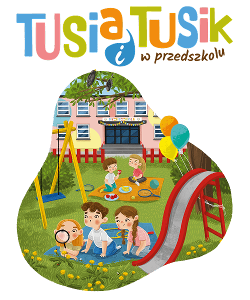 Tusia i Tusik w przedszkolu. Mam 5 lat 