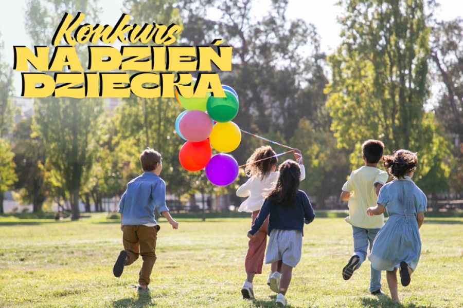 KONKURS z okazji Dnia Dziecka - pokaż nam swoje wymarzone wakacje!